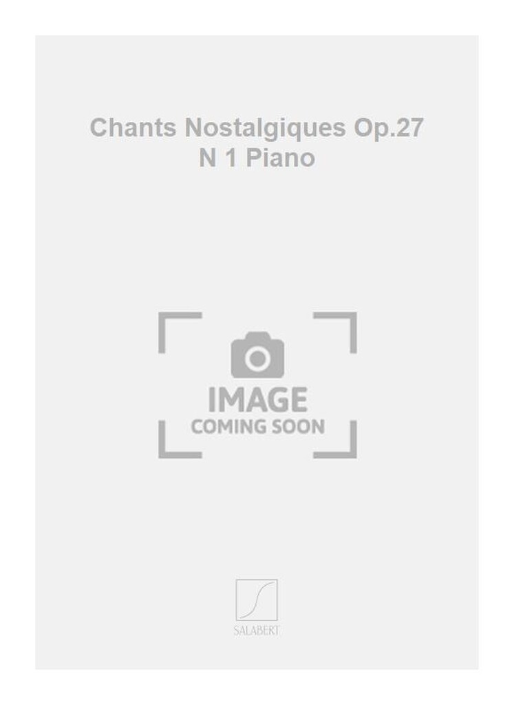 Chants Nostalgiques Op.27 N 1 Piano